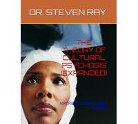 THE THEORY OF CULTURAL PSYCHOSIS (EXPANDED): AMERICA'S UNDECLARED ILLNESS