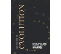 The Theory of Cvolution: A General Theory of Human Civilisational Development