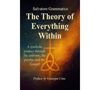 THE THEORY OF EVERYTHING WITHIN: A symbolic journey through the universe, the psyche, and the Gospel