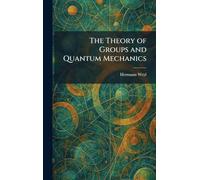 The Theory of Groups and Quantum Mechanics