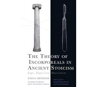 The Theory of Incorporeals in Ancient Stoicism: Logic, Expression, Materialism
