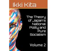The Theory of Japan's National Polity and Pure Socialism: Volume 2