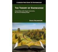 The Theory of Knowledge: A Jargon-Free Guide to Epistemology
