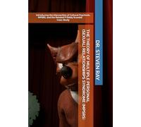 THE THEORY OF MULTIPLE PERSONAL (SEXUAL) RELATIONSHIPS SYNDROME (MPSRS): Introducing the Intersection of Cultural Psychosis, MPSRS, and the Related P Diddy Scandal Case-Study