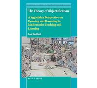 The Theory of Objectification: A Vygotskian Perspective on Knowing and Becoming in Mathematics Teaching and Learning: 4