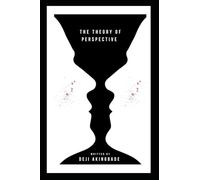 The Theory of Perspective: Reality isn't a fixed objective entity, but rather a collection of subjective interpretations.