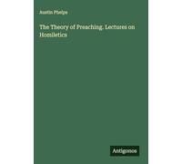 The Theory of Preaching. Lectures on Homiletics