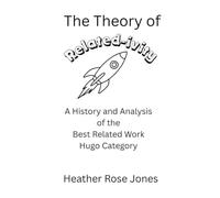 The Theory of Related-ivity: A History and Analysis of the Best Related Work Hugo Category