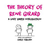 The Theory of René Girard: A Very Simple Introduction