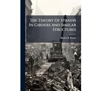 The Theory Of Strains In Girders And Similar Structures
