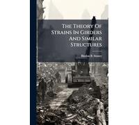 The Theory Of Strains In Girders And Similar Structures