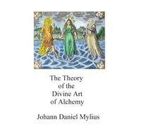 The Theory of the Divine Art of Alchemy