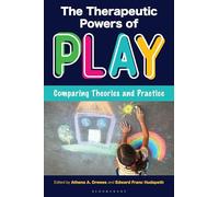 The Therapeutic Powers of Play: Comparing Theories and Practice