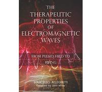 The Therapeutic Properties of Electromagnetic Waves: From Pulsed Fields to Rifing: 5