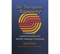The Therapeutic Relationship: Transference, Countertransference, and the