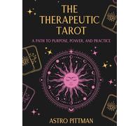 The Therapeutic Tarot: A Path to Purpose, Power, and Practice