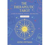 The Therapeutic Tarot: A Path to Purpose, Power, and Practice - Color Edition