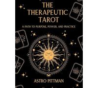 The Therapeutic Tarot: A Psychological and Trauma-Informed Approach to Tarot Interpretation for Self-Reflection, Insight, and Therapeutic Practice: 1