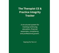 The Therapist CE & Practice Integrity Tracker: A structured system for tracking continuing education, financial awareness, compliance, and professional growth.