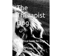 The Therapist Dog: A Practical Guide for Dogs: 19