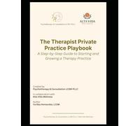 The Therapist Private Practice Playbook: A Step-by-Step Guide to Starting and Growing a Therapy Practice