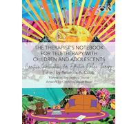 The Therapist’s Notebook for Teletherapy with Children and Adolescents: Creative Interventions for Effective Online Therapy
