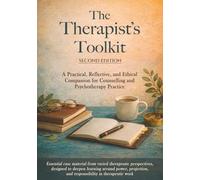 The Therapists Toolkit Second Edition: A Practical Reflective and Ethical Companion for Counselling and Psychotherapy Practice