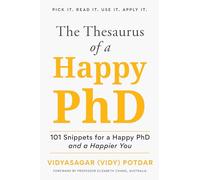 The Thesaurus of a Happy PhD - 101 Snippets for a Happy PhD and a Happier You