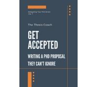 The Thesis Coach Get Accepted (Tascabile) Navigating Your PhD
