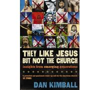 The They Like Jesus But Not the Church: Insights from Emerging Generations