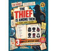 The Thief Is Among Them : Secret Agent Mission 1: 3 Complete Mystery Cases, Cross Out Suspects, Solve The Logic Puzzle, Spot the Thief