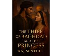 The Thief of Baghdad and the Princess: A Hellenic-Persian Romance of Desire, Wisdom, and Empire/ Romance / Historical / Medieval or Ancient/ Action & Adventure