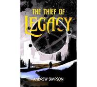 The Thief of Legacy: An epic fantasy tale of courage, ambition, and loyalty