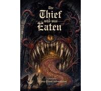 The Thief Who Was Eaten: A Dark-Fantasy Heist-Horror Novel