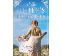 The Thief's Daughter: An utterly unforgettable and spellbinding historical romance about forbidden love