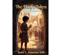 THE THIEF'S TOKEN: A Story of the Good Thief
