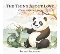 The Thing About Love: A Dragon & Panda Book About Love and Mindfulness
