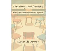The Thing That Matters: A Story About Being Different Together