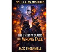 The Thing Wearing The Wrong Face: A Supernatural Detective Mystery