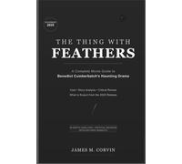 The Thing with Feathers: A Complete Movie Guide to Benedict Cumberbatch's Haunting Drama: Cast, Story Analysis, Critical Review, and What to Expect from the 2025 Release