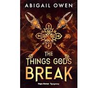 The things gods break: The Crucible Tome 2