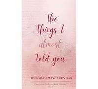 The Things I Almost Told You
