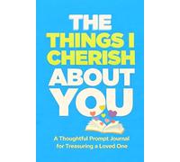 The Things I Cherish About You: A Guided Fill-In Keepsake for Couples to Capture Love, Appreciation, and Shared Memories