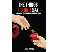 The Things I Didn't Say: A Memoir Written Between Milestones