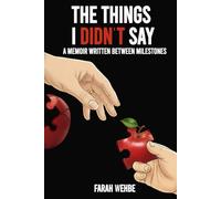 The Things I Didn't Say: A Memoir Written Between Milestones