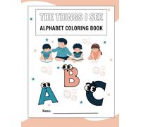 The Things I See: Alphabet Coloring Book