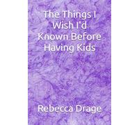 The Things I Wish I'd Known Before Having Kids