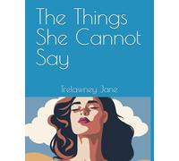 The Things She Cannot Say