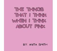 The Things That I Think When I Think about Pink: 1