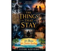 The Things that Stay: 12 Stories for Summer Reading - About Time, Memory, and the Moments That Stay With Us